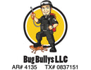 BUG BULLYS LLC ARKANSAS#-4135 TEXAS#-0837151